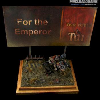 For the Emperor. Yeah, right. by nuclealosaur